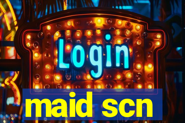 maid scn